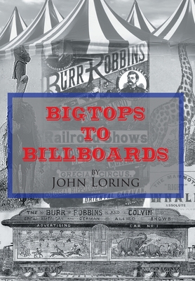 Bigtops to Billboards - John Loring