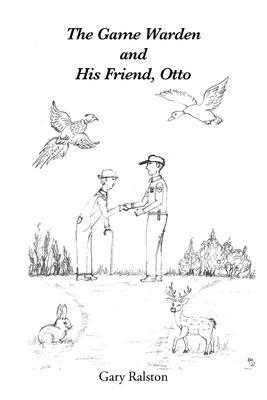 The Game Warden and His Friend, Otto - Gary Ralston