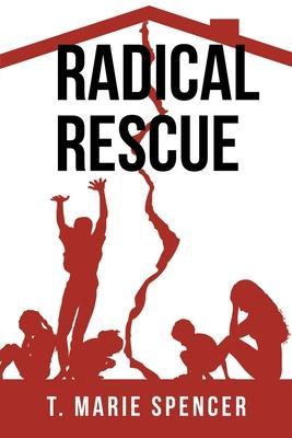 Radical Rescue - T. Marie Spencer
