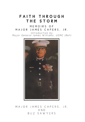 Faith Through the Storm: Memoirs of Major James Capers, Jr. - Major James Capers