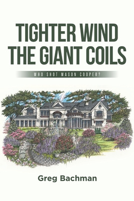 Coperta cărții 'Tighter Wind the Giant Coils: Who Shot Mason Cooper? - Greg Bachman'