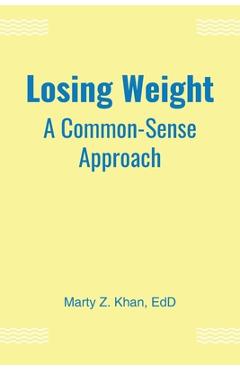Coperta cărții 'Losing Weight: A Common-Sense Approach - Marty Z. Khan Edd'