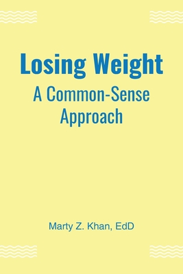 Coperta cărții 'Losing Weight: A Common-Sense Approach - Marty Z. Khan Edd'