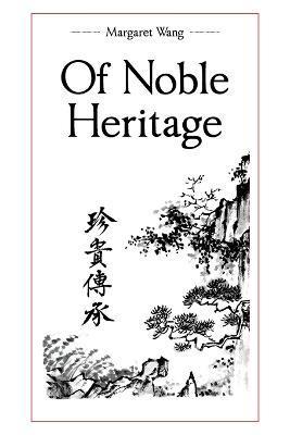 Of Noble Heritage - Margaret Wang
