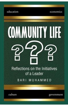 Coperta cărții 'Community Life: What Is It, the Dire Need for It, and Why We Don't Have It - Bari Muhammed'