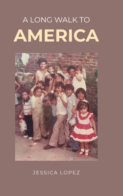 A Long Walk to America - Jessica Lopez