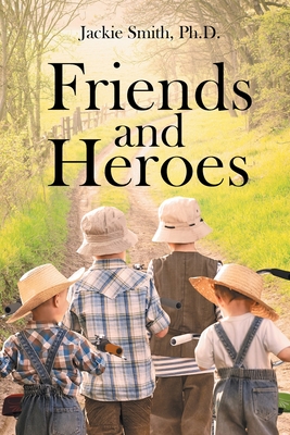 Friends and Heroes - Jackie Smith 