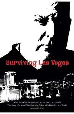 Coperta cărții 'Surviving Las Vegas: The Story of a Man Who Beat the Odds with his Mind and Body - Scott M. Crisci'