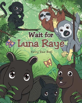 Wait for Luna Raye - Kelly Rae Bell