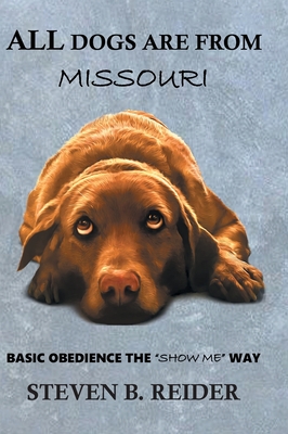 All Dogs are from Missouri - Steven B. Reider