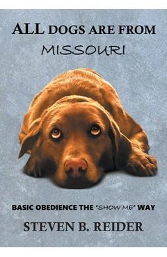 Poza produsului All Dogs are from Missouri - Steven B. Reider
