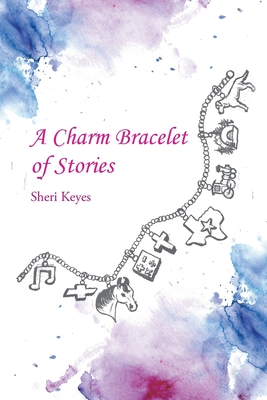 A Charm Bracelet of Stories - Sheri Keyes