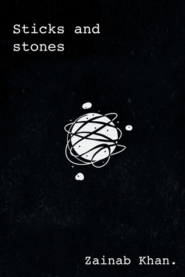 Coperta cărții 'Sticks and Stones - Zainab Khan'