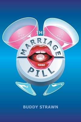 The Marriage Pill - Buddy Strawn