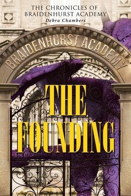 The Founding: The Chronicles of Braidenhurst Academy - Debra Chambers