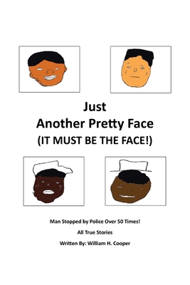 Just Another Pretty Face (It Must Be The Face!): Man Stopped by Police Over 50 Times! - William H. Cooper