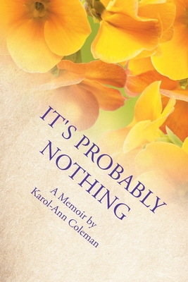 Coperta cărții 'It's Probably Nothing: A Memoir - Karol-ann Coleman'