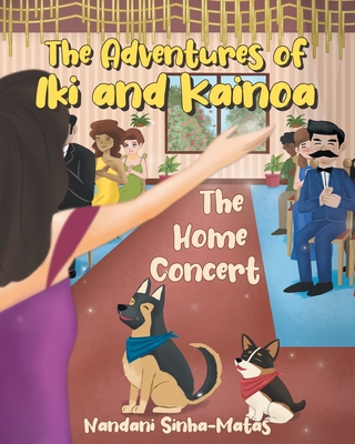 The Adventures of Iki and Kainoa: The Home Concert - Nandani Sinha-matas