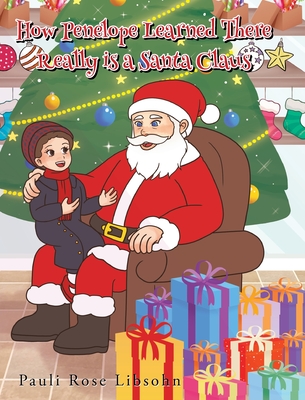 How Penelope Learned There Really is a Santa Claus - Pauli Rose Libsohn
