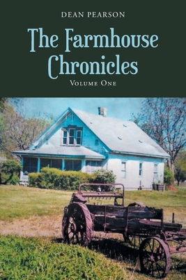 The Farmhouse Chronicles: Volume 1 - Dean Pearson