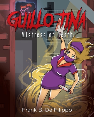 Guillo-Tina: Mistress of Death - Frank B. De Filippo