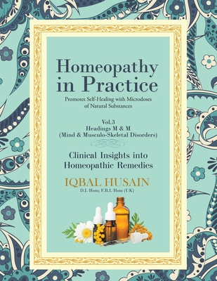 Homeopathy in Practice: Clinical Insights into Remedies - Iqbal Husain