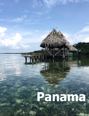 Panama: Coffee Table Photography Travel Picture Book Album Of A Panamanian Country and City In Central South America Large Siz - Amelia Boman