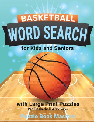 Basketball Word Search for Kids and Seniors with Large Print Puzzles: Pro Basketball 2019-2020 - Puzzle Book Masters