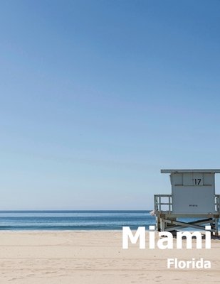 Miami: Coffee Table Photography Travel Picture Book Album Of A Florida City In USA Country Large Size Photos Cover - Amelia Boman