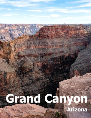 Grand Canyon: Coffee Table Photography Travel Picture Book Album Of A National Park In Arizona State USA Country Large Size Photos C - Amelia Boman