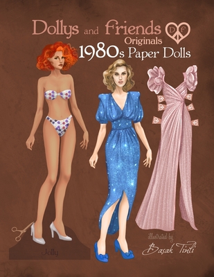 Dollys and Friends Originals 1980s Paper Dolls: Vintage Fashion Dress Up Paper Doll Collection with Iconic Eighties Retro Looks - Basak Tinli