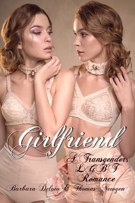 Girlfriend: A Transgender, LGBT Romance - Thomas Newgen