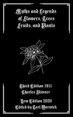 Myths and Legends of Flowers, Trees, Fruits, and Plants - Tarl Warwick
