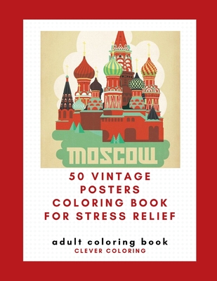50 Vintage Posters Coloring Book For Stress Relief: Adult Coloring Book - Clever Coloring