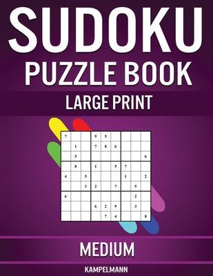 Sudoku Puzzle Book Large Print Medium: 200 Medium Sudokus for Intermediate Players with Solutions - Large Print - Kampelmann