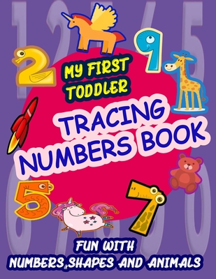 My First Toddler Tracing Numbers Book: Give your child all the practice, Math Activity Book, practice for preschoolers, First Handwriting, Coloring Bo - Ahmed Saf