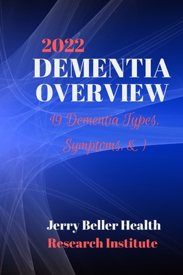 Coperta cărții 'DEMENTIA Types, Symptoms, & Risk Factors: Dementia Guide for Patients, Families, Caregivers, & Medical Professionals -'