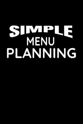 Simple Menu Planning: Meal Planning and Shopping List - Meal Planner