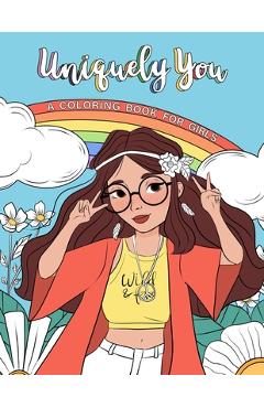 Coperta cărții 'Uniquely You Coloring Book for Girls: Empowering & Relaxing Color Book For Tweens. Cool Character Girls with Unique'