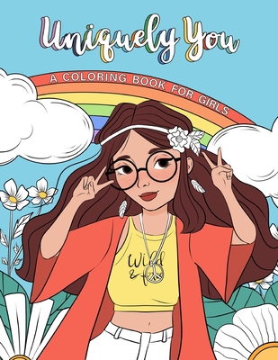 Coperta cărții 'Uniquely You Coloring Book for Girls: Empowering & Relaxing Color Book For Tweens. Cool Character Girls with Unique'