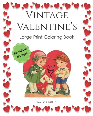 Vintage Valentine's: Large Print Coloring Book for Kids of All Ages! - Taylor Mills