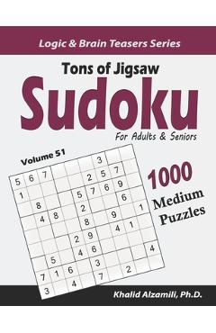 Coperta cărții 'Tons of Jigsaw Sudoku for Adults & Seniors: 1000 Medium Puzzles - Khalid Alzamili'