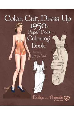 Poza produsului Color, Cut, Dress Up 1950s Paper Dolls Coloring Book, Dollys and Friends Originals: Vintage Fashion History Paper Doll Collection, Adult Coloring Page - Dollys And Friends