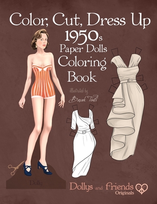 Color, Cut, Dress Up 1950s Paper Dolls Coloring Book, Dollys and Friends Originals: Vintage Fashion History Paper Doll Collection, Adult Coloring Page - Dollys And Friends
