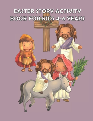 Easter Story Activity Book for Kids 4-6 years: Bible Story for kids: A Fun Creative Christian Coloring workbook for Boys and girls ages 4-6 years - Heavenlyjoy Gospel Collections