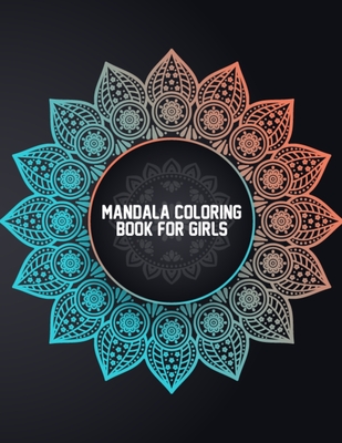 Mandala Coloring Book for Girls: Coloring Mandalas for Girls Ages 6-8, 9-12 Years Old - Easy Mandala Coloring Book for Boys and Girls With Flowers, Ma - Pretty Coloring Books Publishing