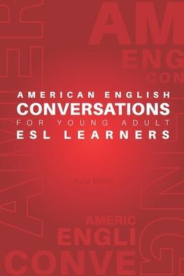 American English Conversations for Young Adult ESL Learners - Kyle Miller