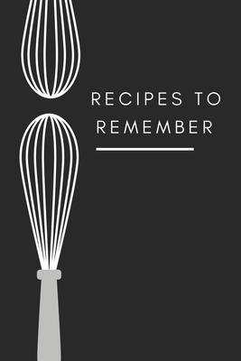 recipes to remember: cookbook to note down your 120 favorite recipes (Cooking Gifts Series) - Beautiful Notebooks