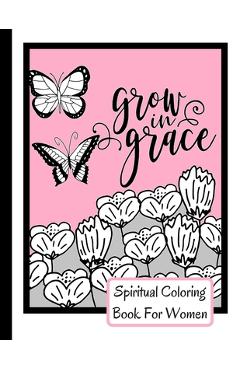 Coperta cărții 'Spiritual Coloring Book For Women: Grow In Grace Colouring Book - 9 Fruit Of The Spirit Pages To Color With 17 Unique'