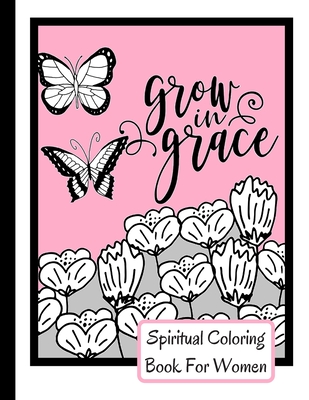 Spiritual Coloring Book For Women: Grow In Grace Colouring Book - 9 Fruit Of The Spirit Pages To Color With 17 Unique Patterns Of Affirmations And Enc - Be Exalted Design